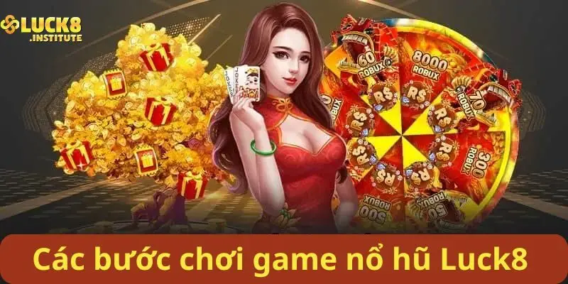 Cac-buoc-choi-game-no-hu-Luck8-danh-cho-nguoi-moi